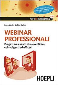 Webinar professionali. Progettare e realizzare eventi live coinvolgenti ed efficaci Scarica PDF EPUB
