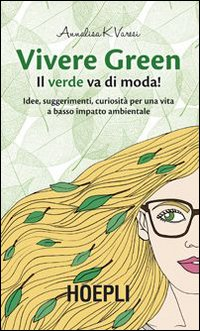 Vivere green. Il verde va di moda! Scarica PDF EPUB
