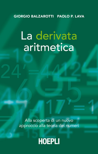 La derivata aritmetica. Alla scoperta di un nuovo approccio alla teoria dei numeri Scarica PDF EPUB
