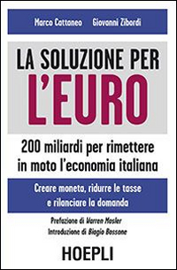 La soluzione per l'euro. 200 miliardi per rimettere in moto l'economia italiana