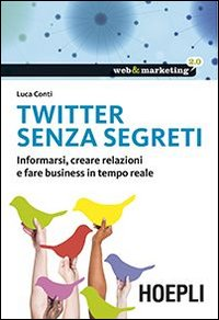 Twitter senza segreti. Informarsi, creare relazioni e fare business in tempo reale Scarica PDF EPUB
