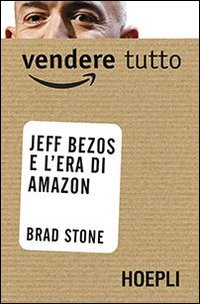 Vendere tutto. Jeff Bezos e l'era di Amazon Scarica PDF EPUB
