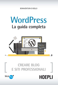 Wordpress. La guida completa. Creare blog e siti professionali Scarica PDF EPUB
