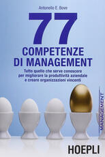 Libro 77 competenze di management. Tutto quello che serve conoscere per migliorare la produttività aziendale e creare organizzazioni vincenti Antonello Bove