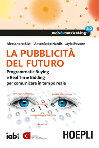 La pubblicità del futuro. Programmatic Buying e Real Time Bidding per comunicare in tempo reale Scarica PDF EPUB
