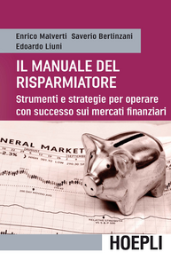 Il manuale del risparmiatore. Strumenti e strategie per operare con successo sui mercati finanziari