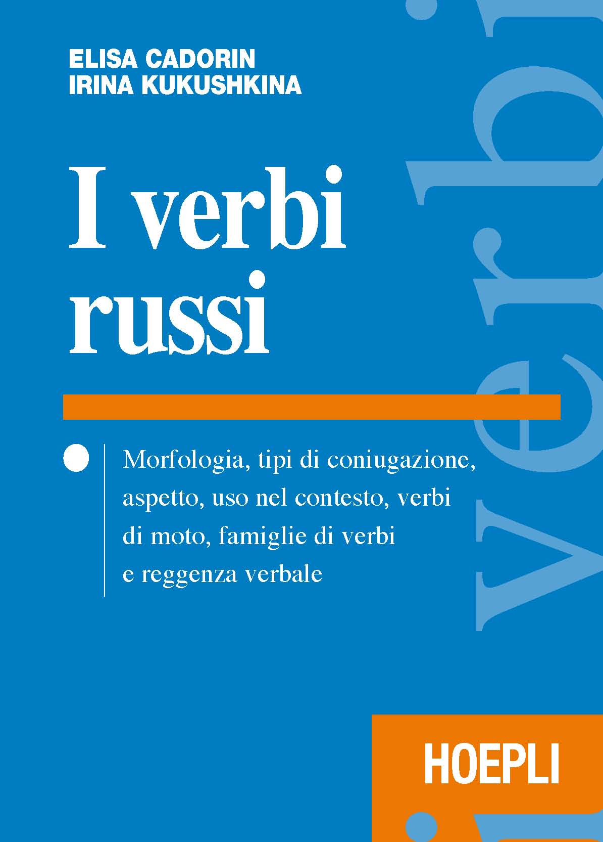 Image of I verbi russi. Morfologia, tipi di coniugazione, aspetto, uso nel contesto, verbi di moto, famiglie di verbi e reggenza verbale