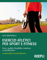 Esercizi atletici per sport e fitness. Forza, rapidità, flessibilità, resistenza e coordinazione. La funzionalità al servizio dell'uomo Scarica PDF EPUB
