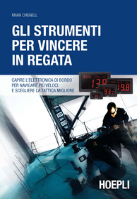 Gli strumenti per vincere in regata. Capire l'elettronica di bordo per navigare più veloci e scegliere la tattica migliore