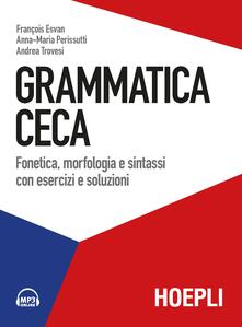 Grammatica ceca. Fonetica, morfologia e sintassi con esercizi e soluzioni. Con File audio per il download.pdf