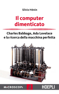 Il computer dimenticato. Charles Babbage, Ada Lovelace e la ricerca della macchina perfetta Scarica PDF EPUB
