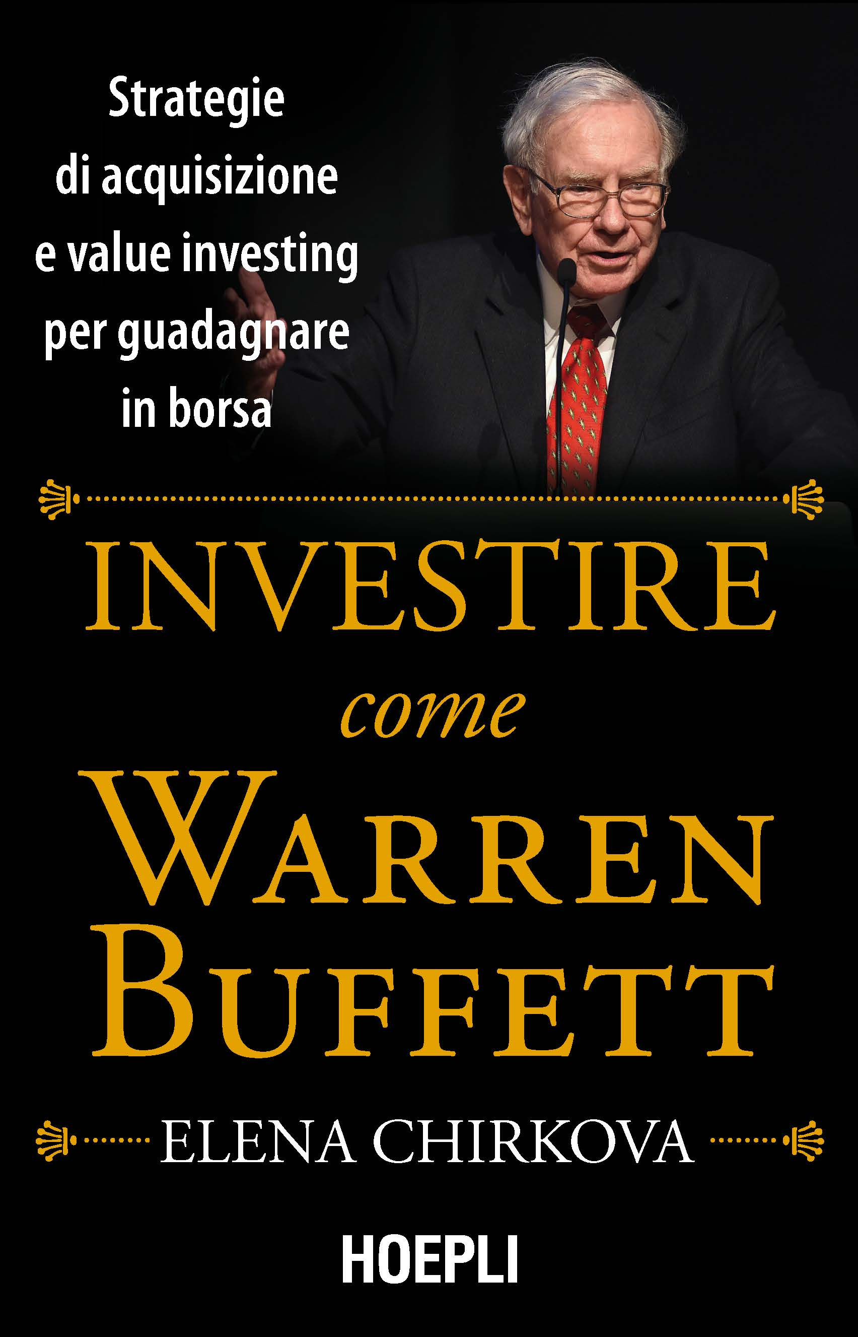 Image of Investire come Warren Buffet. Strategie di acquisizione e value investing per guadagnare in borsa