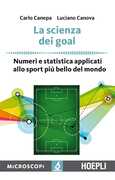 Libro La scienza dei goal. Numeri e statistica applicati allo sport più bello del mondo Carlo Canepa Luciano Canova