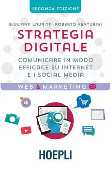 Strategia digitale. Comunicare in modo efficace su Internet e i social media.pdf