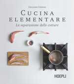 Libro Cucina elementare. La separazione delle cotture Giuliano Cingoli