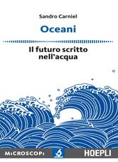 Libro Oceani. Il futuro scritto nell'acqua Sandro Carniel