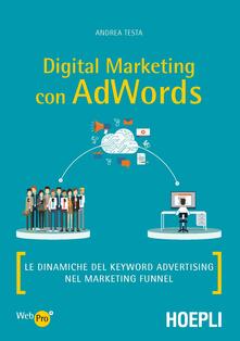 Digital marketing con AdWords. Le dinamiche del keyword advertising nel marketing funnel.pdf