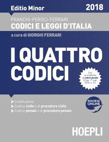 I quattro codici. Costituzione. Codice civile e di procedura civile. Codice penale e di procedura penale 2018. Ediz. minore.pdf