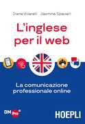 Libro L' inglese per il web. La comunicazione professionale online Irene Vivarelli Jasmine Nicole Spavieri
