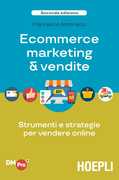 Libro Ecommerce marketing & vendite. Strumenti e strategie per vendere online Francesco Antonacci