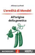 Libro L' eredità di Mendel. All'origine della genetica Alfonso Lucifredi