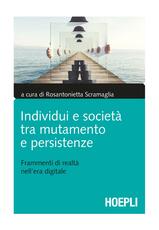 Libro Individui e società tra mutamento e persistenze. Frammenti di realtà nell'era digitale