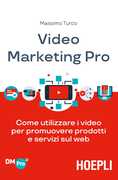 Libro Video marketing pro. Come utilizzare i video per promuovere prodotti e servizi sul web Massimo Turco