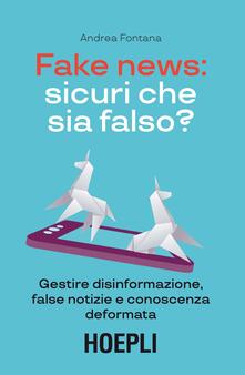 Fake news: sicuri che sia falso? Gestire disinformazione, false notizie e conoscenza deformata.pdf