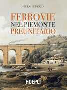 Libro Ferrovie nel Piemonte preunitario Giulio Guderzo