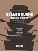 Libro Belle e buone. Pentole e ricette-Beauty meets taste. Pots and recipes Enrico Morteo Marco Strina