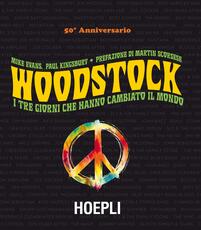 Libro Woodstock. I tre giorni che hanno cambiato il mondo Mike Evans Paul Kingsbury
