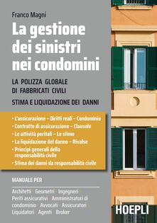 La gestione dei sinistri nei condomini. La polizza globale di fabbricati civili. Stima e liquidazioni dei danni.pdf