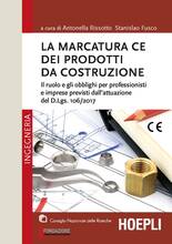 Libro La marcatura CE dei prodotti da costruzione. Il ruolo e gli obblighi per professionisti e imprese previsti dall'attuazione del d.lgs. 106/2017 Antonella Rissotto Stanislao Fusco