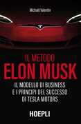 Libro Il metodo Elon Musk. Il modello di business e i principi del successo di Tesla Motors Michaël Valentin