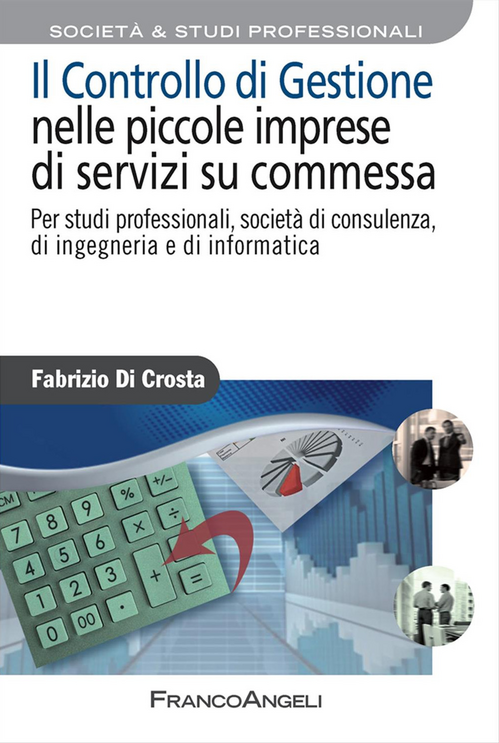 Il controllo di gestione nelle piccole imprese di servizi su commessa. Per studi professionali, società di consulenza, di ingegneria e di informatica Scarica PDF EPUB
