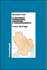 Il distretto petrolifero: struttura e funzionamento. Il caso della Val d'Agri Scarica PDF EPUB
