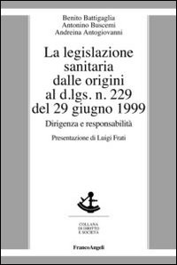 La legislazione sanitaria dalle origini al D.Lgs n. 229 del 29 giugno 1999. Dirigenza e responsabilità Scarica PDF EPUB
