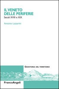 Il Veneto delle periferie. Secoli XVIII e XIX Scarica PDF EPUB
