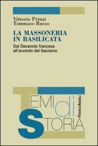 La massoneria in Basilicata. Dal decennio francese all'avvento del fascismo Scarica PDF EPUB
