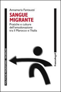 Image of Sangue migrante. Pratiche e culture dell'emodonazione tra il Marocco el'Italia