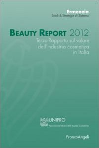 Image of Beauty report 2012. Terzo rapporto sul valore dell'industria cosmetica in Italia
