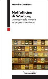 Nell'officina di Warburg. Le immagini della memoria nel progetto di architettura Scarica PDF EPUB
