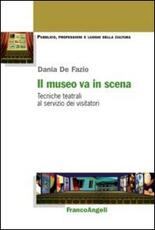 Libro Il museo va in scena. Tecniche teatrali al servizio dei visitatori Dania De Fazio