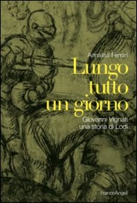 Lungo tutto un giorno. Giovanni Vignati, una storia di Lodi Scarica PDF EPUB
