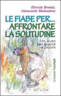 Le fiabe per... affrontare la solitudine. Un aiuto per grandi e piccini Scarica PDF EPUB
