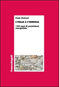 L' Italia e l'energia. 150 anni di postvisioni energetiche Scarica PDF EPUB
