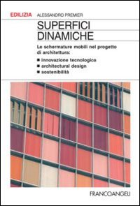 Superfici dinamiche. Le schermature mobili nel progetto di architettura