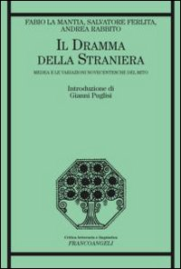 Il dramma della straniera. Medea e le variazioni novecentesche del mito Scarica PDF EPUB
