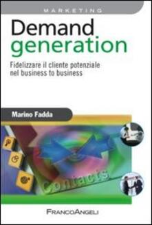 Demand generation. Fidelizzare il cliente potenziale nel business to business.pdf