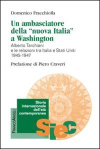 Un ambasciatore della «nuova Italia» a Washington. Alberto Tarchiani e le relazioni tra Italia e Stati Uniti 1945-1947 Scarica PDF EPUB
